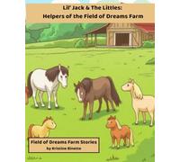Lil’ Jack & the Littles: Helpers of the Field of Dreams: Field of Dreams Farm Stories