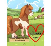 Lil' Jack's Heart: Field of Dreams Farm Stories