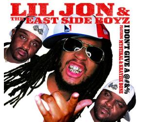 Lil Jon & the East Side Boyz F - I Don'T Give a