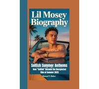 Lil Mosey Biography: Selfish Summer Anthems - How "Selfish" Became the Unexpected Vibe of Summer 2025