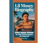 Lil Mosey Biography: Selfish Summer Anthems - How "Selfish" Became the Unexpected Vibe of Summer 2025