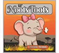 Lil' Noots Toots: A Cute Elephant Story About Courage, Perseverance, and Self-Confidence for Kids