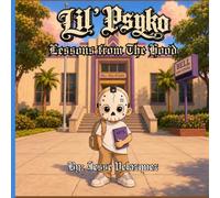Lil’ Psyko: Lessons from the Hood: A School Life Coloring Book About Respect, Discipline, Creativity, and Community