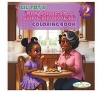 Lil' Tot's "Sharing Is A Superpower" Coloring book (Lil’ Tot’s Little Lessons)