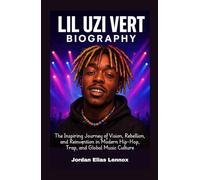 Lil Uzi Vert Biography: The Inspiring Journey of Vision, Rebellion, and Reinvention in Modern Hip-Hop, Trap, and Global Music Culture