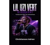 LIL UZI VERT BIOGRAPHY The Untold Journey of Music, Fame, and Personal Growth