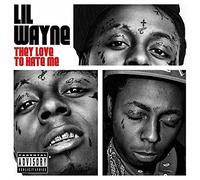 Lil wayne - They love to hate me