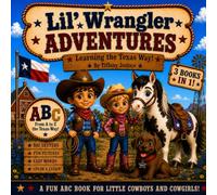 Lil ' Wrangler Adventures: Learning the Texas Way! A Fun ABC Book for Little Cowboys and Cowgirls: 1