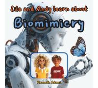 Lila and Andy learn about Biomimicry: Discover Amazing Designs Borrowed from Nature, A STEM Adventure for Kids