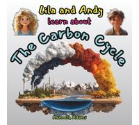 Lila and Andy learn about The Carbon Cycle: How Carbon Travels Through Our World, Nature's Amazing Recycling System, A STEM Adventure for Kids