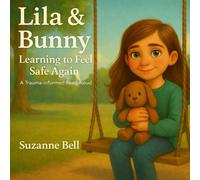 Lila and Bunny: Learning to Feel Safe Again, A Trauma-Informed Read Aloud