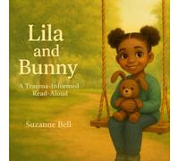 Lila and Bunny: Learning to Feel Safe Again, A Trauma-Informed Read Aloud