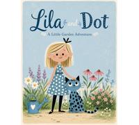 Lila and Dot: A Little Garden Adventure