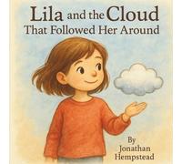 Lila and the Cloud That Followed Her Around (Big-Feelings Friends)