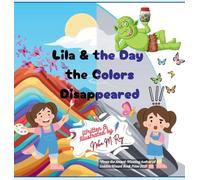 Lila And The Day The Colors Disappeared: Appreciating beauty in everyday life (Tales of Bright Minds)