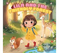 Lila and the Friendly Forest: Children’s Picture Book Ages 3-6 | Bedtime Story About Friendship, Forest Animals, and Kindness