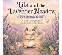 Lila and the Lavender Meadow Coloring Book: A Gentle Coloring Book for Calm, Creativity & Quiet Moments