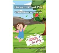 Lila And The Lost Kite - A Tale Of Friendship And Perseverance