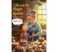 Lila and the Magic Spoon Story Plus Coloring Book for Children Ages 4 to 8: Come discover the story of Lila, a clever and curious little girl Book to ... creativity coloring (The Adventures Of Lila)