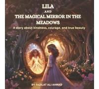 Lila and the Magical Mirror in the Meadows: A Story About Kindness, Courage, and True Beauty