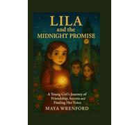 Lila and the Midnight Promise: A Young Girl's Journey of Friendship, Secrets, and Finding Her Voice