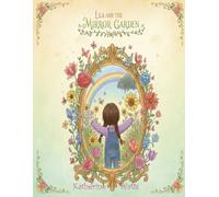 Lila and The Mirror Garden (The Heart-To-Heart Series)