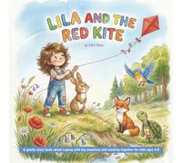 Lila and the Red Kite: A gentle story book about coping with big emotions and working together for kids ages 4-8