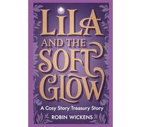 Lila and the Soft Glow: From The Cosy Story Treasury