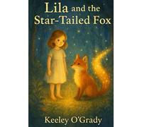 Lila and the Star-Tailed Fox: 1 (Lila's Adventures)