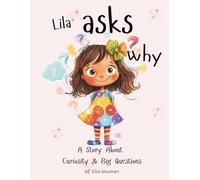 Lila Asks Why: A Picture Book About Curiosity, Big Questions, and Wonder - For Curious Kids Ages 4-8