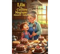 Lila et la Cuillère Magique histoire pour enfant des 4 ans plus coloriage: venez découvrir l'histoire de lila petit fille maline et cureuse