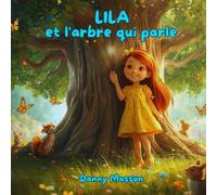 LILA et l'arbre qui parle: Un conte de création quantique pour éveiller l'imagination des enfants. (Les contes lumineux de Danny - Contes du soir)