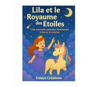 Lila et le Royaume des étoiles: Une nouvelle aventure féerique à lire et à colorier (Les aventures de Lila et Etoile)