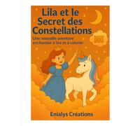 Lila et le Secret des Constellations: Une nouvelle aventure enchantée à lire et à colorier (Les aventures de Lila et Etoile)