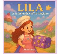 Lila et le secret du coffre magique: Tome 1