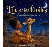 Lila et les étoiles: Une douce histoire sur les rêves, la curiosité et la lumière de la nuit