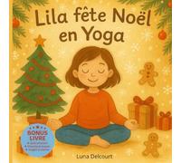 Lila fête Noël en Yoga: Un album apaisant pour initier les enfants au yoga et retrouver le calme des fêtes