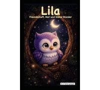 Lila: Freundschaft, Mut und kleine Wunder (Lila - Geschichten aus der Nacht)