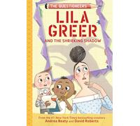 Lila Greer and the Shrieking Shadow: The Questioneers Chapter Book #7