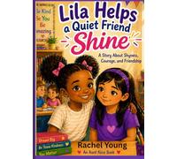 Lila Helps a Quiet Friend Shine: A Story About Shyness, Courage, and Friendship (Different Can Be Wonderful Series)