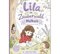 Lila im Zauberwald - Das Malbuch: Liebevolle Waldmotive zum Ausmalen, Entdecken und Träumen (Die kleinen Hüter der Erde)