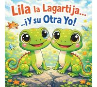 Lila la lajartija ¡y su Otra Yo!: Un cuento infantil sobre identidad, diferencias y autoestima para niños de 5 a 8 años.