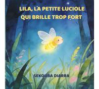 LILA, LA PETITE LUCIOLE QUI BRILLE TROP FORT