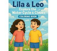 Lila & Leo Explore the Water Cycle & Clouds: Color and Learn the Science of Water!