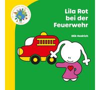 Lila Rot bei der Feuerwehr: Ein aufregendes Vorlesebuch mit Feuerwehr, Blaulicht und Abenteuer für Kinder ab 3 Jahren (Die wunderbare Welt der Lila Rot)