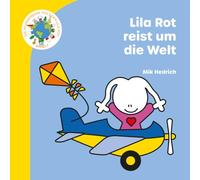 Lila Rot reist um die Welt: Ein spannendes Vorlesebuch zum Entdecken der Welt für Kinder ab 3 Jahren (Die wunderbare Welt der Lila Rot)