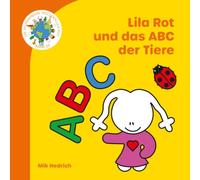 Lila Rot und das ABC der Tiere: Ein liebevoll gestaltetes ABC-Bilderbuch. (Die wunderbare Welt der Lila Rot)