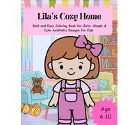Lila’s Cozy Home: Bold and Easy Coloring Book for Girls | Simple & Cute Aesthetic Designs for Kids Ages 6-10
