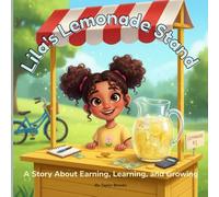 Lila’s Lemonade Stand: A Story About Earning, Learning, and Growing