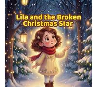 Lila’s Magical Christmas Adventure: A Heartwarming Holiday Story for Kids: A Cute & Inspiring Christmas Story About Kindness, Santa, and Holiday Magic for Children Ages 3-8